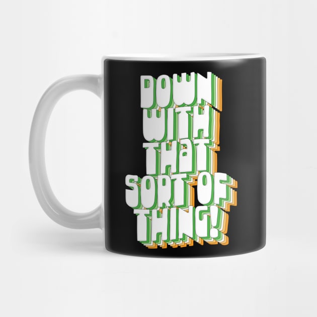 Down With That Sort Of Thing - Retro Father Ted Design by DankFutura